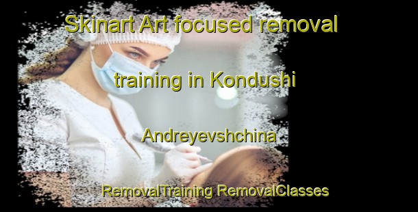 Skinart Art-focused removal training in Kondushi Andreyevshchina | #RemovalTraining #RemovalClasses #SkinartTraining-Russia