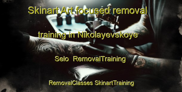 Skinart Art-focused removal training in Nikolayevskoye Selo | #RemovalTraining #RemovalClasses #SkinartTraining-Russia