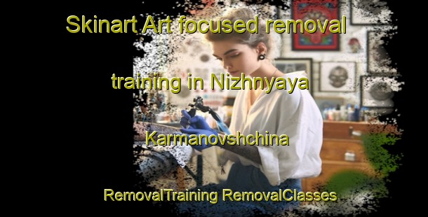 Skinart Art-focused removal training in Nizhnyaya Karmanovshchina | #RemovalTraining #RemovalClasses #SkinartTraining-Russia