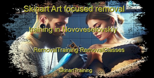 Skinart Art-focused removal training in Novoveselovskiy | #RemovalTraining #RemovalClasses #SkinartTraining-Russia