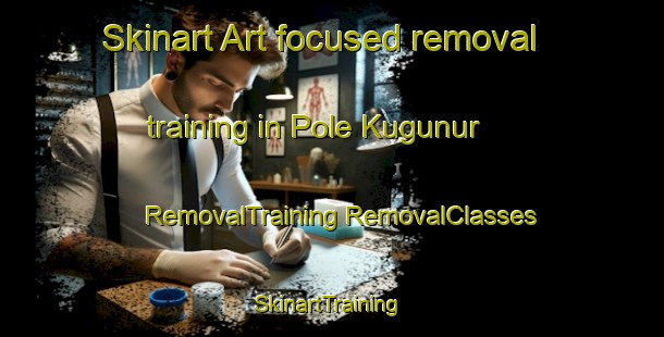 Skinart Art-focused removal training in Pole Kugunur | #RemovalTraining #RemovalClasses #SkinartTraining-Russia