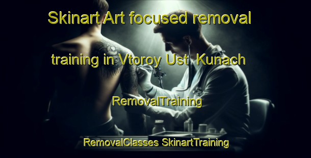 Skinart Art-focused removal training in Vtoroy Ust  Kunach | #RemovalTraining #RemovalClasses #SkinartTraining-Russia