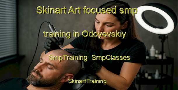 Skinart Art-focused smp training in Odoyevskiy | SmpTraining | SmpClasses | SkinartTraining-Russia