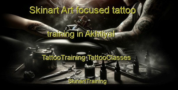 Skinart Art-focused tattoo training in Akhtiyal | #TattooTraining #TattooClasses #SkinartTraining-Russia