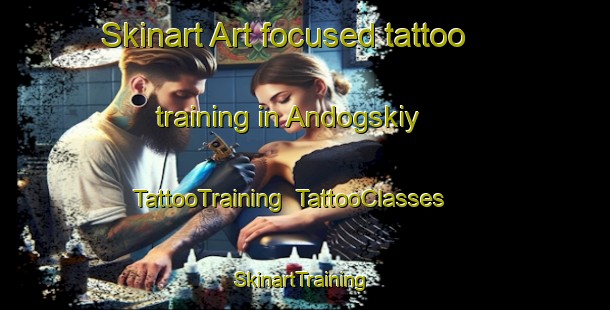 Skinart Art-focused tattoo training in Andogskiy | TattooTraining | TattooClasses | SkinartTraining-Russia