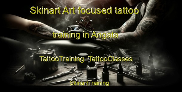 Skinart Art-focused tattoo training in Angata | TattooTraining | TattooClasses | SkinartTraining-Russia