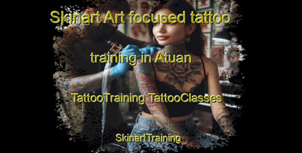 Skinart Art-focused tattoo training in Atuan | #TattooTraining #TattooClasses #SkinartTraining-Russia