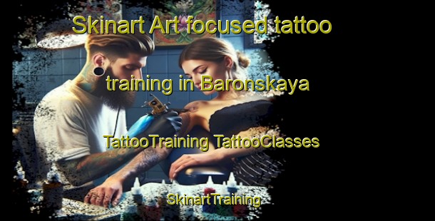 Skinart Art-focused tattoo training in Baronskaya | #TattooTraining #TattooClasses #SkinartTraining-Russia