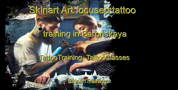 Skinart Art-focused tattoo training in Baronskaya | TattooTraining | TattooClasses | SkinartTraining-Russia