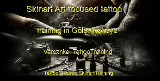 Skinart Art-focused tattoo training in Golovinskaya Varezhka | #TattooTraining #TattooClasses #SkinartTraining-Russia