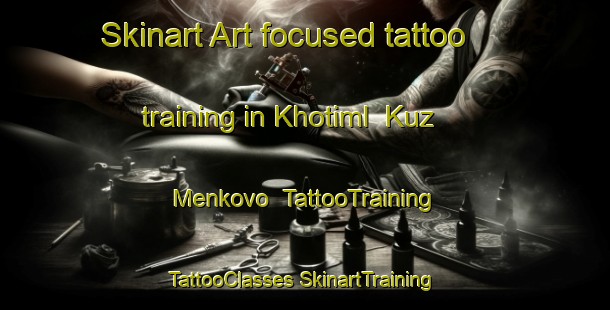 Skinart Art-focused tattoo training in Khotiml  Kuz Menkovo | #TattooTraining #TattooClasses #SkinartTraining-Russia