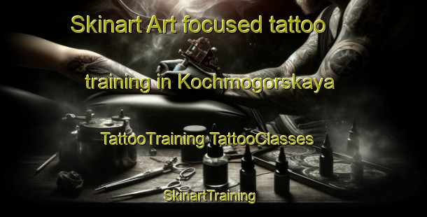 Skinart Art-focused tattoo training in Kochmogorskaya | #TattooTraining #TattooClasses #SkinartTraining-Russia