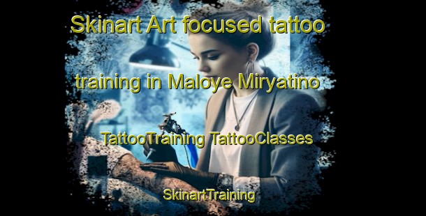 Skinart Art-focused tattoo training in Maloye Miryatino | #TattooTraining #TattooClasses #SkinartTraining-Russia