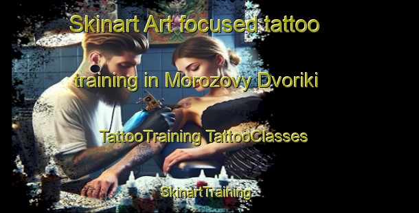 Skinart Art-focused tattoo training in Morozovy Dvoriki | #TattooTraining #TattooClasses #SkinartTraining-Russia