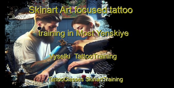 Skinart Art-focused tattoo training in Most Yenskiye Vyselki | #TattooTraining #TattooClasses #SkinartTraining-Russia