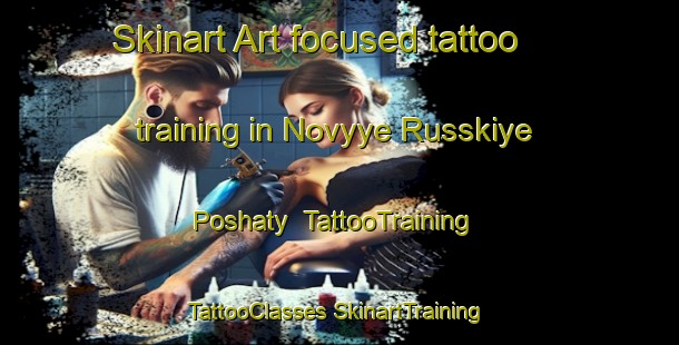 Skinart Art-focused tattoo training in Novyye Russkiye Poshaty | #TattooTraining #TattooClasses #SkinartTraining-Russia