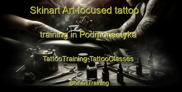 Skinart Art-focused tattoo training in Podmonastyka | #TattooTraining #TattooClasses #SkinartTraining-Russia