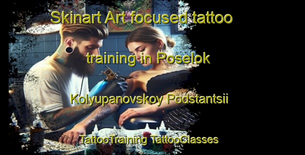 Skinart Art-focused tattoo training in Poselok Kolyupanovskoy Podstantsii | #TattooTraining #TattooClasses #SkinartTraining-Russia