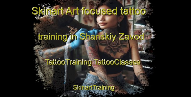 Skinart Art-focused tattoo training in Shanskiy Zavod | #TattooTraining #TattooClasses #SkinartTraining-Russia