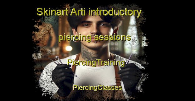 Skinart Arti introductory piercing sessions | #PiercingTraining #PiercingClasses #SkinartTraining-Russia