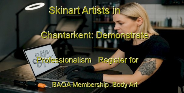 Skinart Artists in Chantarkent: Demonstrate Professionalism - Register for BAQA Membership | Body Art Qualification Authority | BAQA-Russia