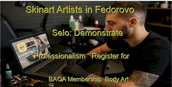 Skinart Artists in Fedorovo Selo: Demonstrate Professionalism - Register for BAQA Membership | Body Art Qualification Authority | BAQA-Russia