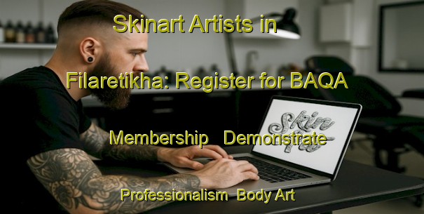 Skinart Artists in Filaretikha: Register for BAQA Membership - Demonstrate Professionalism | Body Art Qualification Authority | BAQA-Russia