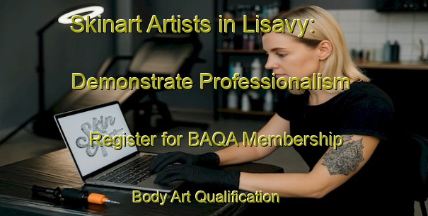 Skinart Artists in Lisavy: Demonstrate Professionalism - Register for BAQA Membership | Body Art Qualification Authority | BAQA-Russia