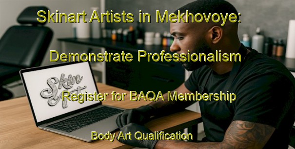 Skinart Artists in Mekhovoye: Demonstrate Professionalism - Register for BAQA Membership | Body Art Qualification Authority | BAQA-Russia