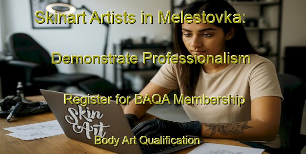 Skinart Artists in Melestovka: Demonstrate Professionalism - Register for BAQA Membership | Body Art Qualification Authority | BAQA-Russia