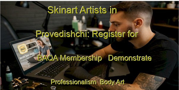 Skinart Artists in Provedishchi: Register for BAQA Membership - Demonstrate Professionalism | Body Art Qualification Authority | BAQA-Russia