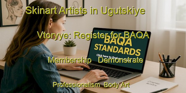 Skinart Artists in Ugutskiye Vtoryye: Register for BAQA Membership - Demonstrate Professionalism | Body Art Qualification Authority | BAQA-Russia
