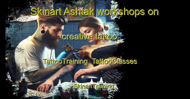 Skinart Ashtak workshops on creative tattoo | TattooTraining | TattooClasses | SkinartTraining-Russia