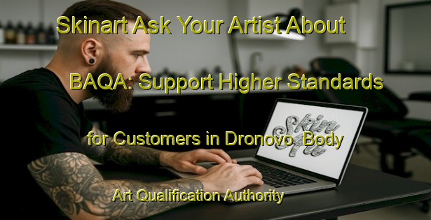 Skinart Ask Your Artist About BAQA: Support Higher Standards for Customers in Dronovo | Body Art Qualification Authority | BAQA-Russia