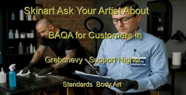 Skinart Ask Your Artist About BAQA for Customers in Grebenevy - Support Higher Standards | Body Art Qualification Authority | BAQA-Russia