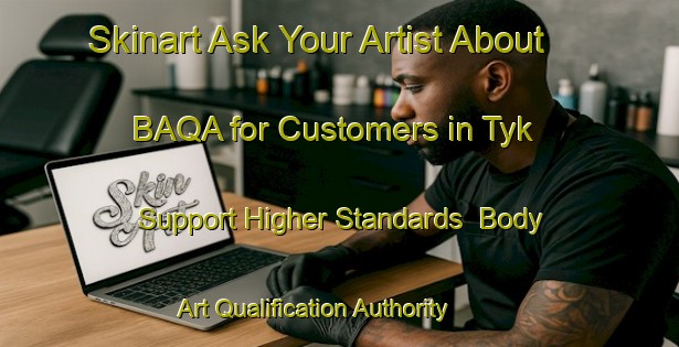 Skinart Ask Your Artist About BAQA for Customers in Tyk - Support Higher Standards | Body Art Qualification Authority | BAQA-Russia