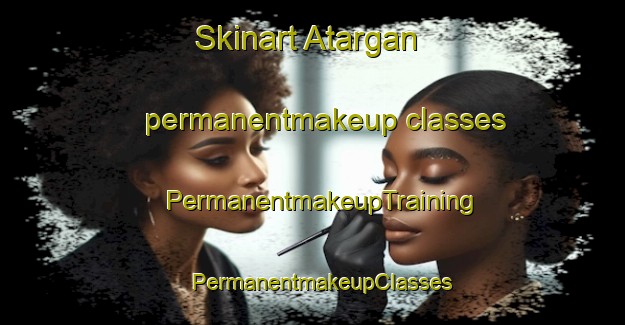 Skinart Atargan permanentmakeup classes | PermanentmakeupTraining | PermanentmakeupClasses | SkinartTraining-Russia