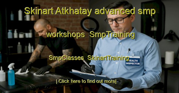 Skinart Atkhatay advanced smp workshops | SmpTraining | SmpClasses | SkinartTraining-Russia