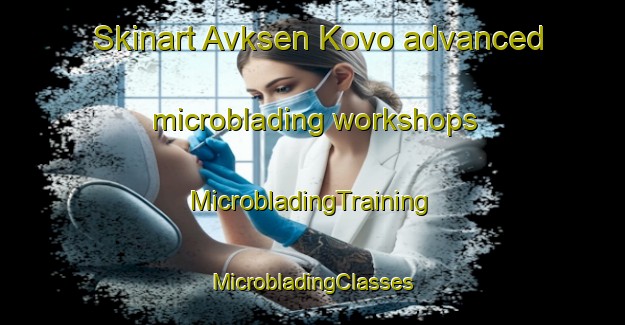 Skinart Avksen Kovo advanced microblading workshops | #MicrobladingTraining #MicrobladingClasses #SkinartTraining-Russia