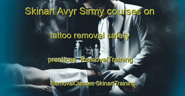 Skinart Avyr Sirmy courses on tattoo removal safety practices | #RemovalTraining #RemovalClasses #SkinartTraining-Russia