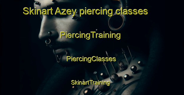 Skinart Azey piercing classes | #PiercingTraining #PiercingClasses #SkinartTraining-Russia