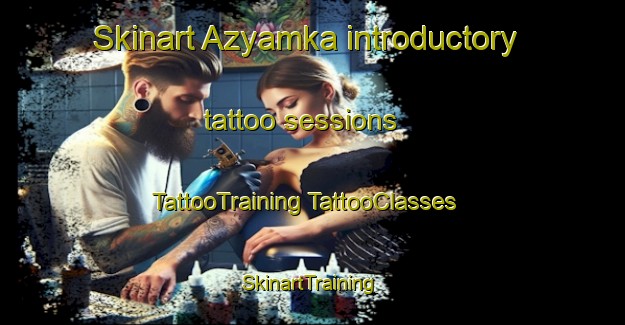 Skinart Azyamka introductory tattoo sessions | #TattooTraining #TattooClasses #SkinartTraining-Russia