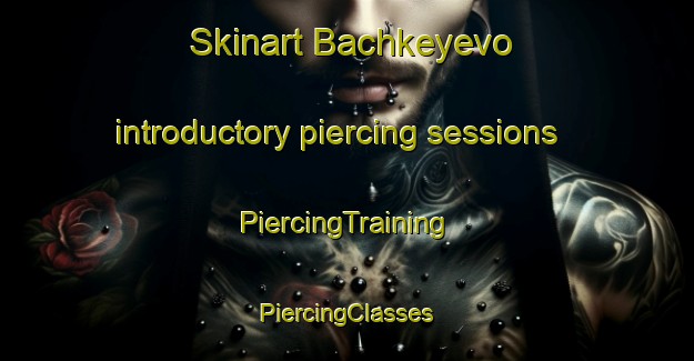 Skinart Bachkeyevo introductory piercing sessions | #PiercingTraining #PiercingClasses #SkinartTraining-Russia