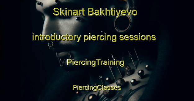 Skinart Bakhtiyevo introductory piercing sessions | #PiercingTraining #PiercingClasses #SkinartTraining-Russia