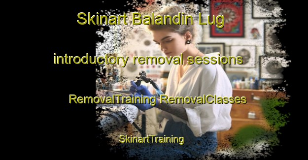 Skinart Balandin Lug introductory removal sessions | #RemovalTraining #RemovalClasses #SkinartTraining-Russia