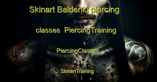 Skinart Baldenki piercing classes | #PiercingTraining #PiercingClasses #SkinartTraining-Russia