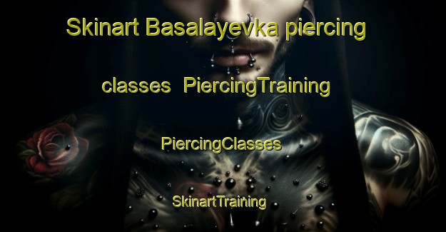 Skinart Basalayevka piercing classes | #PiercingTraining #PiercingClasses #SkinartTraining-Russia