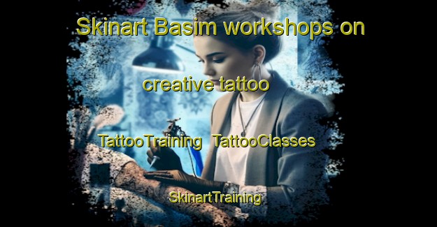 Skinart Basim workshops on creative tattoo | TattooTraining | TattooClasses | SkinartTraining-Russia