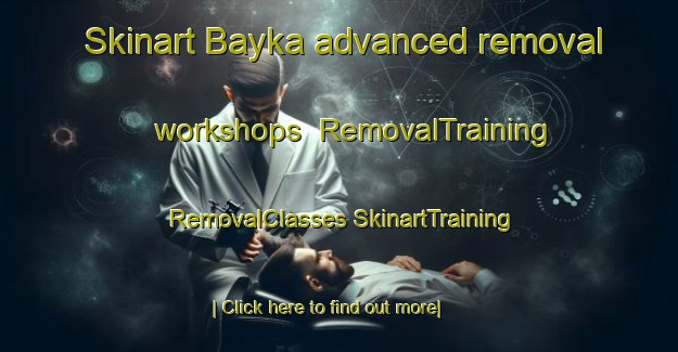 Skinart Bayka advanced removal workshops | #RemovalTraining #RemovalClasses #SkinartTraining-Russia