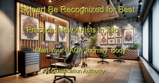 Skinart Be Recognized for Best Practice: New Artists in Zilo - Start Your BAQA Journey | Body Art Qualification Authority | BAQA-Russia